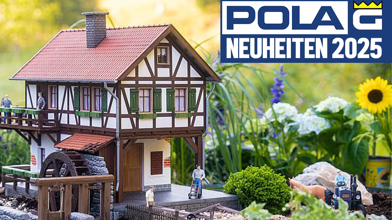 POLA NEUHEITEN 2025: Fachwerkhaus mit Wassermühle, Lok-Drehscheibe und Lanz-Traktoren erwarten Sie!