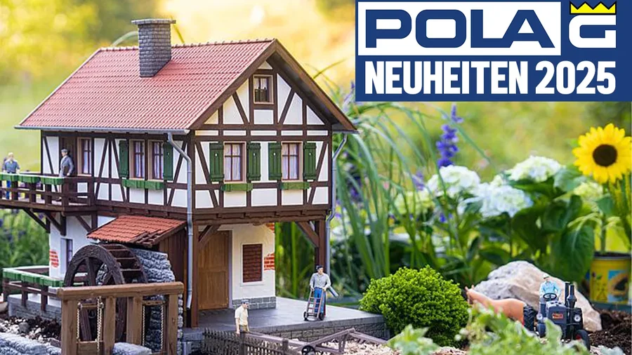 POLA NEUHEITEN 2025: Fachwerkhaus mit Wassermühle, Lok-Drehscheibe und Lanz-Traktoren erwarten Sie!